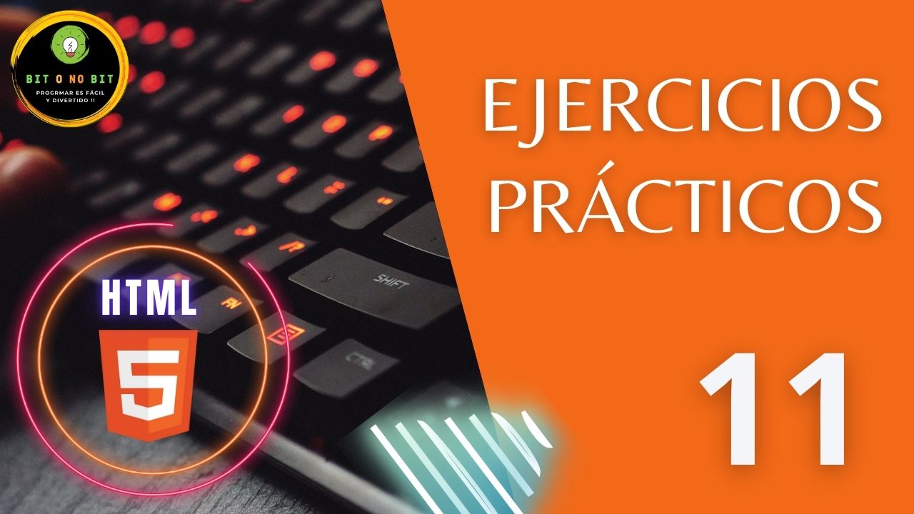 Cartel educativo sobre HTML5 con teclado retroiluminado, logotipo Bit o No Bit y título 'Ejercicios Prácticos' sobre fondo naranja, dirigido a principiantes en programación web.