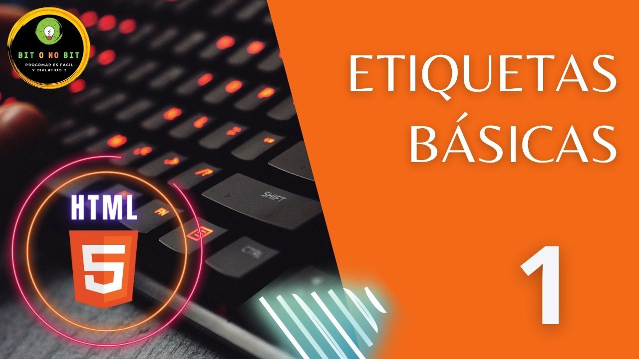 Cartel educativo sobre HTML5 con teclado retroiluminado, logotipo Bit o No Bit y título 'Etiquetas básicas' sobre fondo naranja, dirigido a principiantes en programación web.
