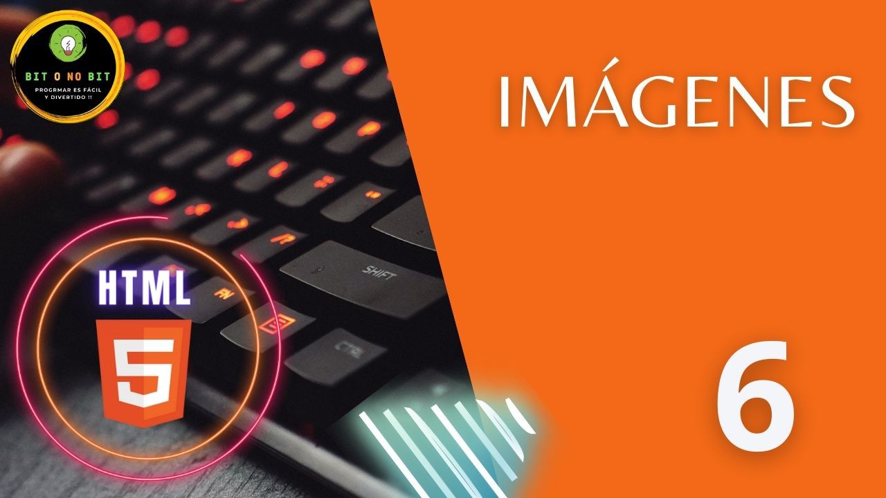 Cartel educativo sobre HTML5 con teclado retroiluminado, logotipo Bit o No Bit y título 'Imágenes' sobre fondo naranja, dirigido a principiantes en programación web.