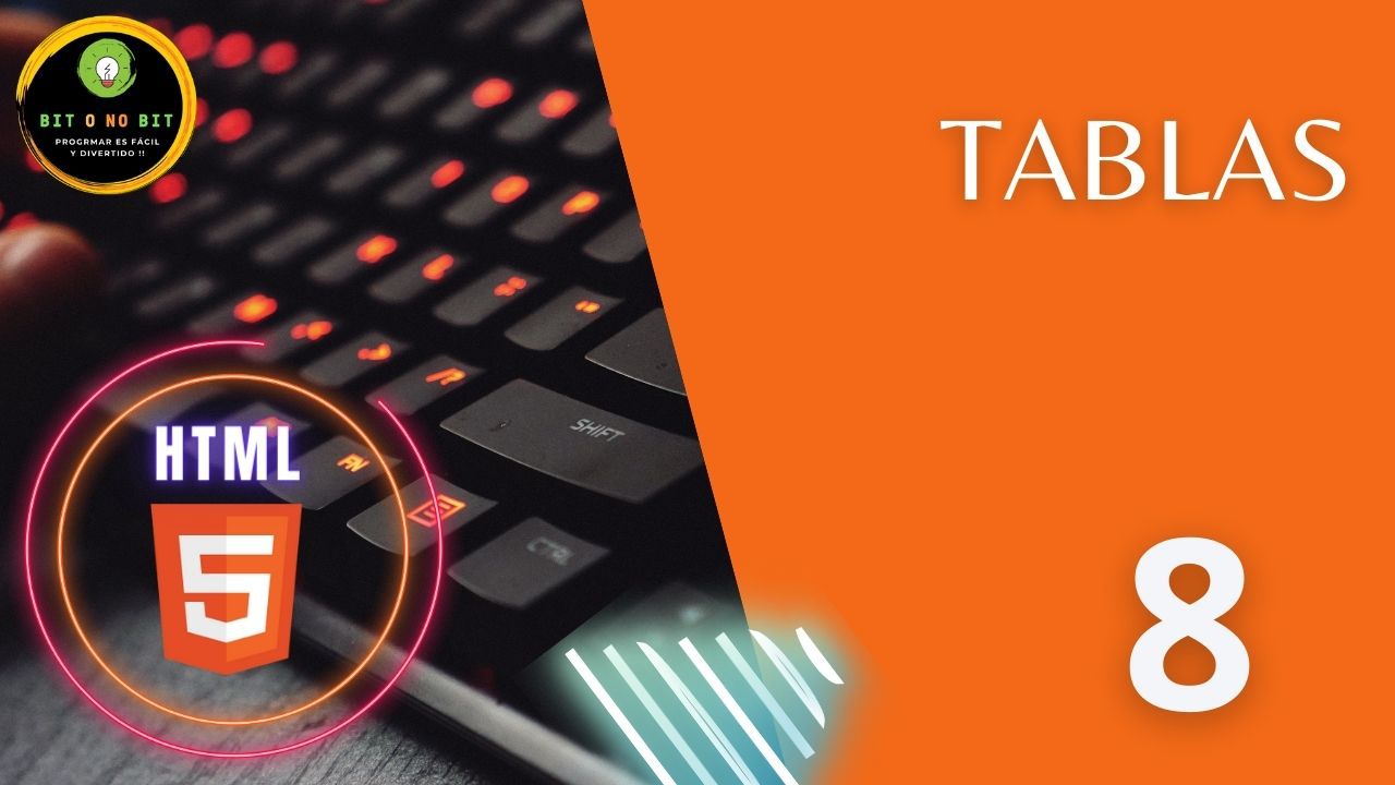 Cartel educativo sobre HTML5 con teclado retroiluminado, logotipo Bit o No Bit y título 'Tablas' sobre fondo naranja, dirigido a principiantes en programación web.